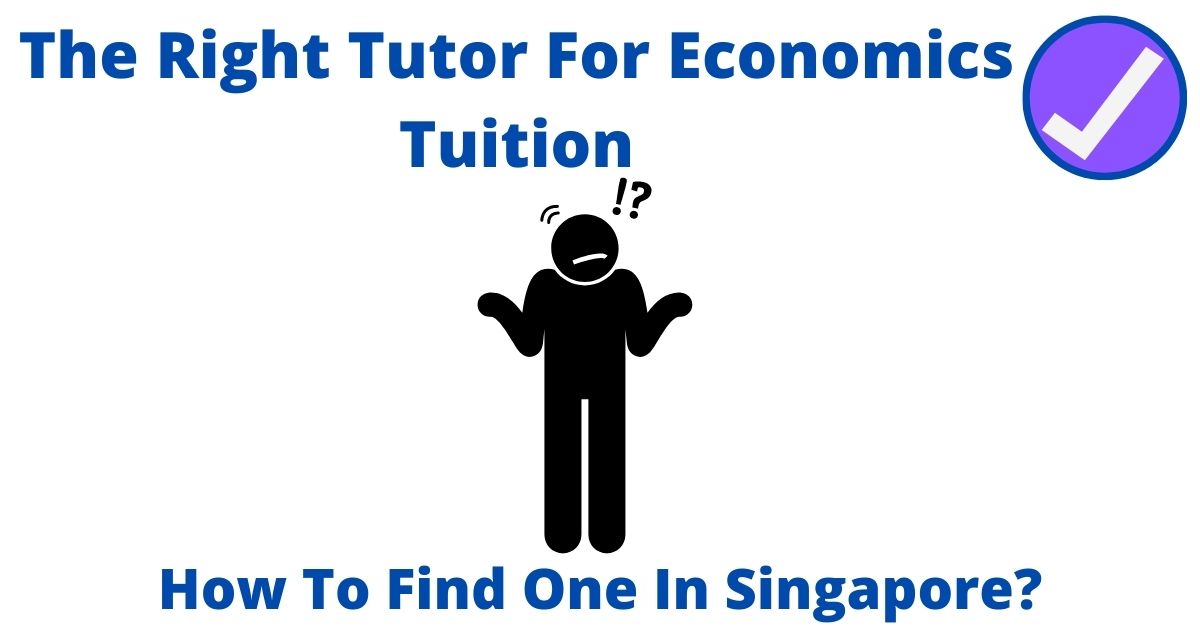 The Right Tutor For Economics Tuition