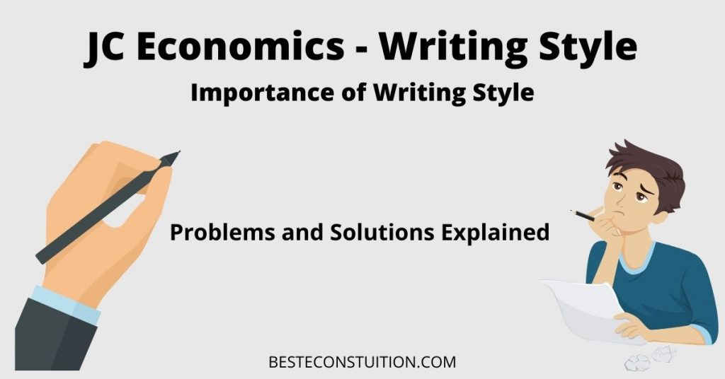 JC Economics Writing Style - Problems and Solutions - Best Econs Tuition