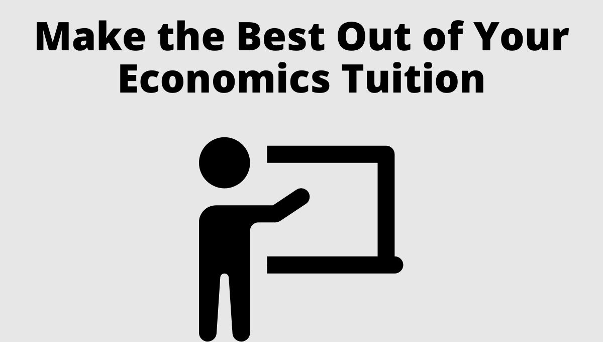 Make the Best Out of Your Economics Tuition