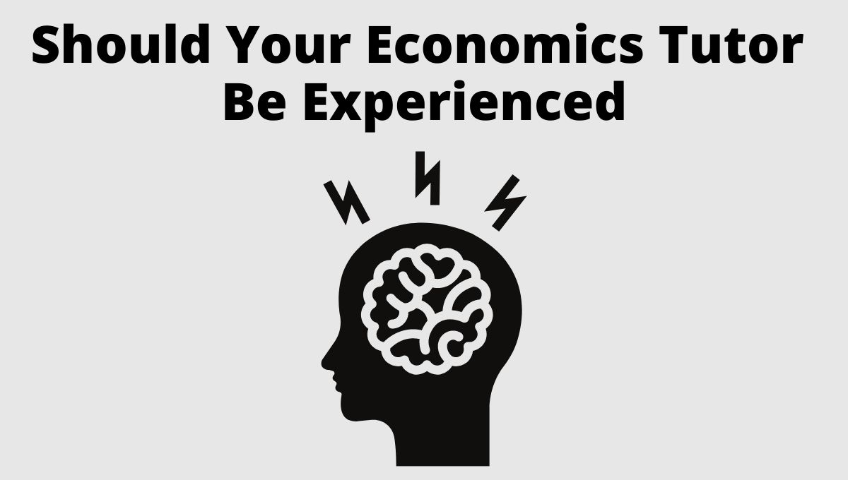 Should Your Economics Tutor Be Experienced