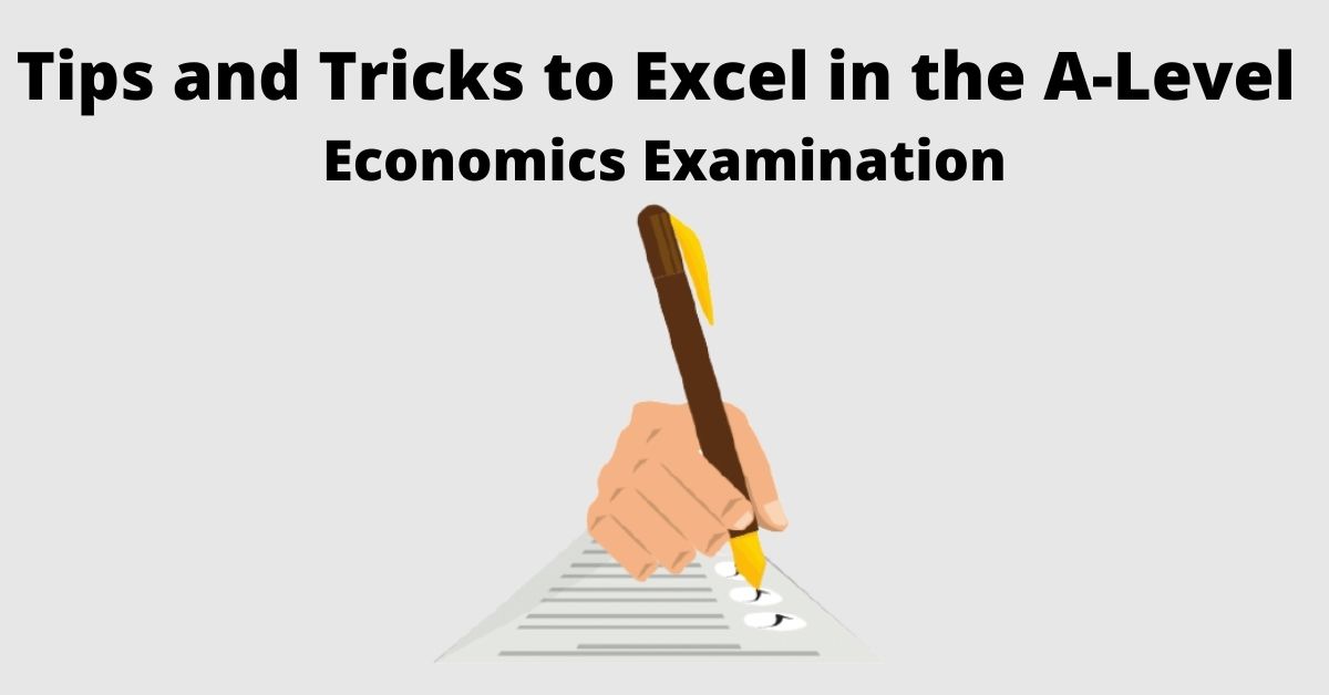 Tips and Tricks to Excel in the A-Level Economics Examination